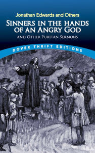 Sinners in the Hands of an Angry God and Other Puritan Sermons Jonathan Edwards Author