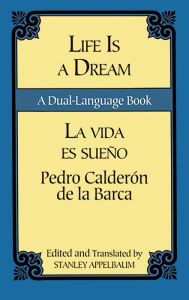 Life Is a Dream/La Vida es SueÃ±o: A Dual-Language Book Pedro Calderon de la Barca Author