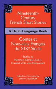 Nineteenth-Century French Short Stories (Dual-Language) Stanley Appelbaum Editor