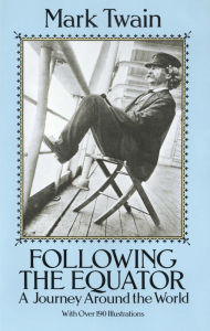 Following the Equator: A Journey Around the World Mark Twain Author