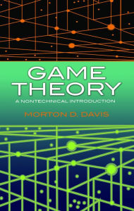 Game Theory: A Nontechnical Introduction Morton D. Davis Author