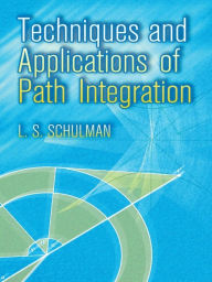 Techniques and Applications of Path Integration L. S. Schulman Author
