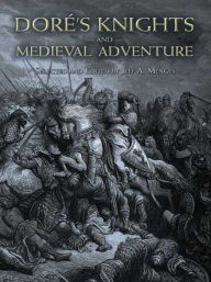 DorÃ©'s Knights and Medieval Adventure Gustave DorÃ© Author