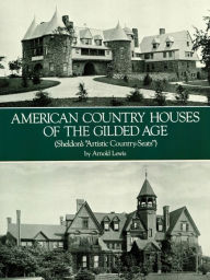 American Country Houses of the Gilded Age: (Sheldon's Artistic Country-Seats) A. Lewis Author
