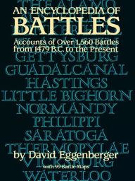 An Encyclopedia of Battles: Accounts of Over 1,560 Battles from 1479 B.C. to the Present David Eggenberger Author