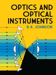Optics and Optical Instruments: An Introduction - B. K. Johnson