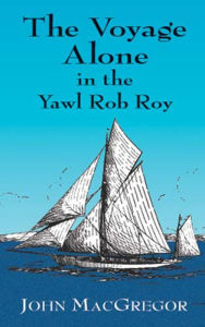 The Voyage Alone in the Yawl Rob Roy John MacGregor Author