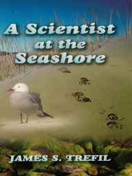 A Scientist at the Seashore - James S. Trefil