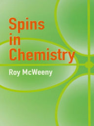 Spins in Chemistry Roy McWeeny Author
