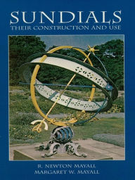 Sundials: Their Construction and Use R. Newton Mayall Author