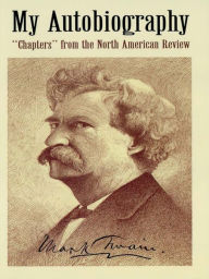 My Autobiography: Chapters from the North American Review Mark Twain Author