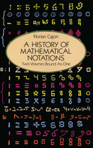 A History of Mathematical Notations Florian Cajori Author