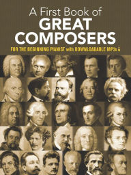 A First Book of Great Composers: for the Beginning Pianist with Downloadable MP3s Bergerac Author