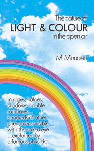 The Nature of Light and Colour in the Open Air M. Minnaert Author