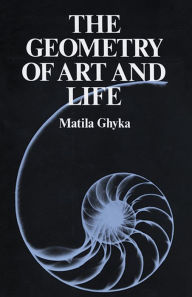 The Geometry of Art and Life Matila Ghyka Author