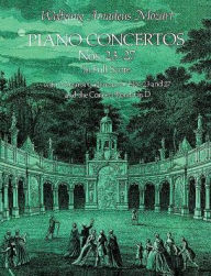 Piano Concertos, Nos. 23-27: in Full Score with Mozart's Cadenzas for Nos. 23 and 27 and the Concert Rondo in D: (Sheet Music) Wolfgang Amadeus Mozart
