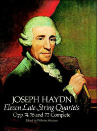 Eleven Late String Quartets: Opp. 74, 76, and 77, Complete: (Sheet Music) Franz Joseph Haydn Author