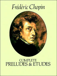 Complete Preludes and Etudes Frédéric Chopin Author