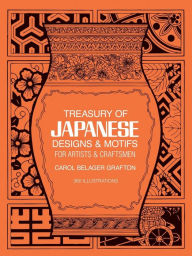 Treasury of Japanese Designs and Motifs for Artists and Craftsmen Carol Belanger Grafton Editor