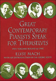 Great Contemporary Pianists Speak for Themselves Elyse Mach Author