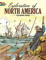Exploration of North America Coloring Book Peter F. Copeland Author