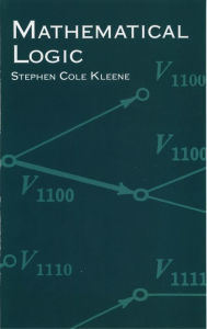 Mathematical Logic Stephen Cole Kleene Author
