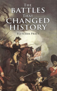 The Battles that Changed History Fletcher Pratt Author