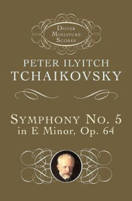 Symphony No. 5 in E Minor, Op.64: (Dover Miniature Scores Series): (Sheet Music) Peter Ilyitch Tchaikovsky Author