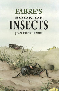 Fabre's Book of Insects Jean Henri Fabre Author