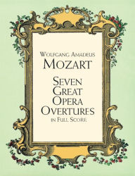 Seven Great Opera Overtures in Full Score Wolfgang Amadeus Mozart Author