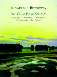 Five Great Piano Sonatas Ludwig van Beethoven Author