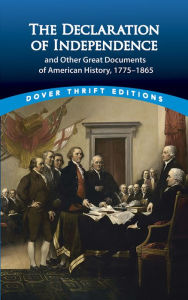 The Declaration of Independence and Other Great Documents of American History: 1775-1865 John Grafton Editor