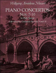 Piano Concertos Nos. 7-10 in Full Score: With Mozart's Cadenzas for Nos. 9 and 10 Wolfgang Amadeus Mozart Author