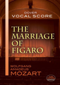 The Marriage of Figaro Vocal Score Wolfgang Amadeus Mozart Author