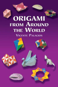 Origami from Around the World Vicente Palacios Author