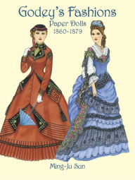 Godey's Fashions Paper Dolls 1860-1879 Ming-Ju Sun Author