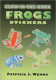 Glow-in-the-Dark Frogs Patricia J. Wynne Author