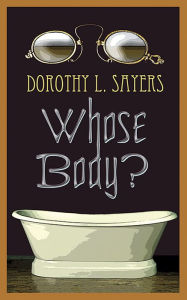 Whose Body? (Lord Peter Wimsey Series #1) Dorothy L. Sayers Author