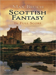 Scottish Fantasy in Full Score Max Bruch Author