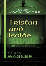 Tristan und Isolde Vocal Score Richard Wagner Author