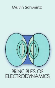 Principles of Electrodynamics Melvin Schwartz Author