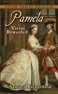 Pamela: or, Virtue Rewarded Samuel Richardson Author