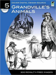 Dover Digital Design Source #5: Grandville's Animals Dover Author