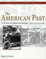 The American Past: A Survey of American History, Enhanced Edition, Volume II - Joseph R. Conlin