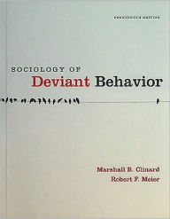 Sociology of Deviant Behavior, 14th Edition Marshall B. Clinard Author