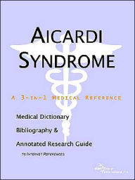 Aicardi Syndrome: A Medical Dictionary, Bibliography, and Annotated Research Guide to Internet References - ICON Health Publications