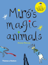 Miró's Magic Animals Antony Penrose Author