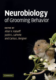 Neurobiology of Grooming Behavior - Allan V. Kalueff