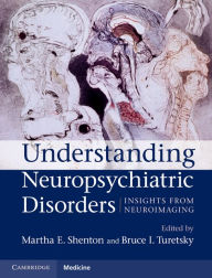 Understanding Neuropsychiatric Disorders: Insights from Neuroimaging - Martha E. Shenton