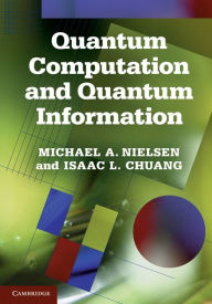 Quantum Computation and Quantum Information: 10th Anniversary Edition Michael A. Nielsen Author